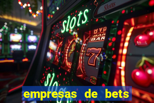 empresas de bets no brasil